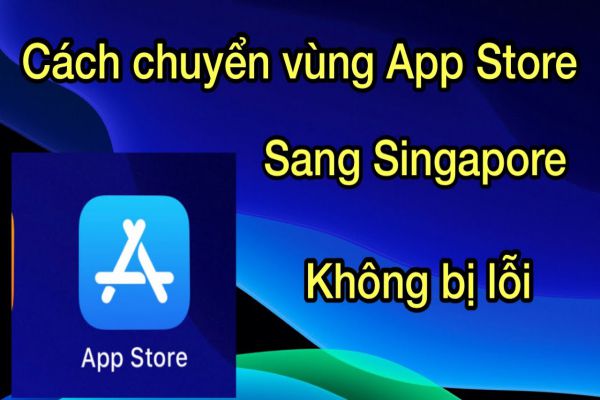 cach-chuyen-vung-app-store-sang-singapore